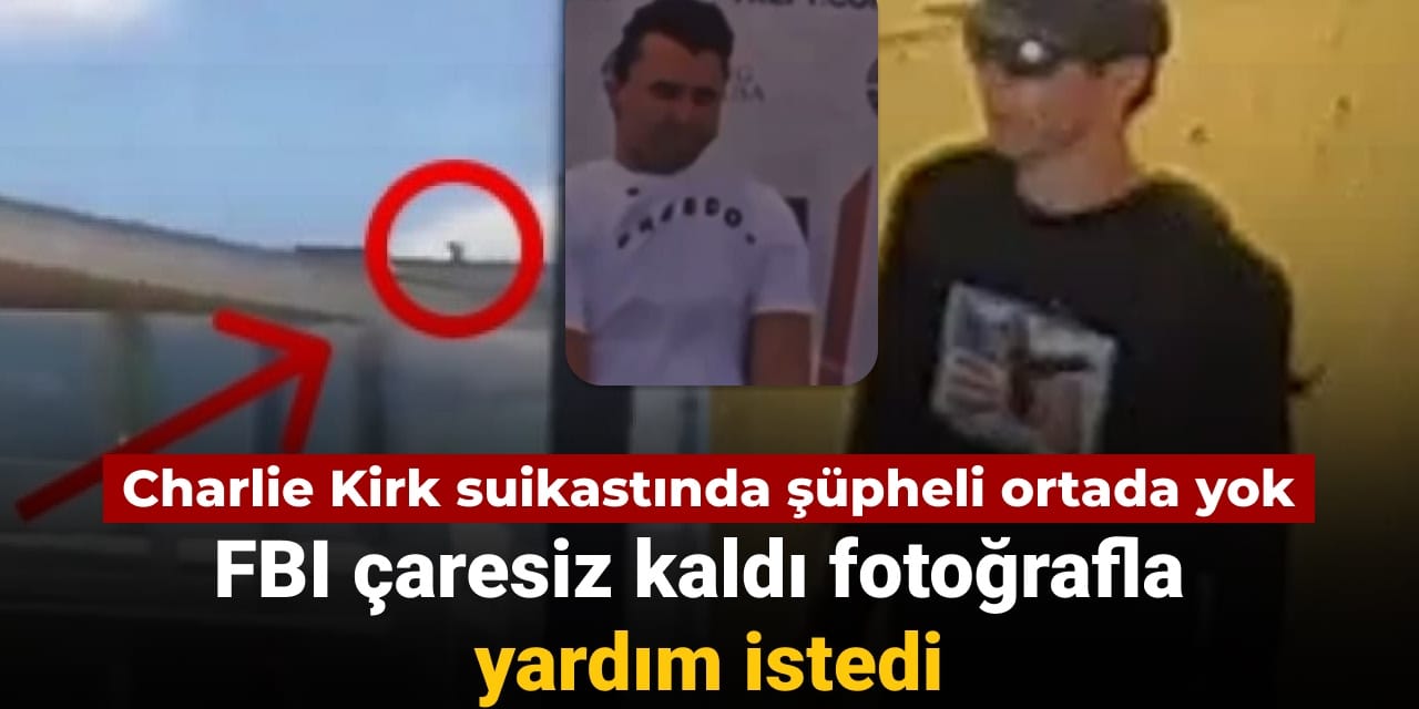 charlie kirk suikastinda supheli ortada yok fbi caresiz kaldi fotografla yardim istedi QagxyWl3
