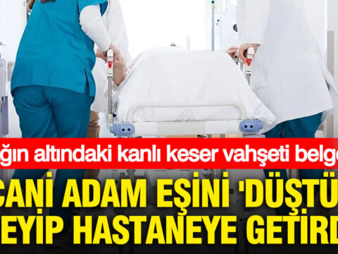 Cani adam esini dustu deyip hastaneye getirdi yatagin altindaki kanli keser vahseti belgeledi lO3xsKDu